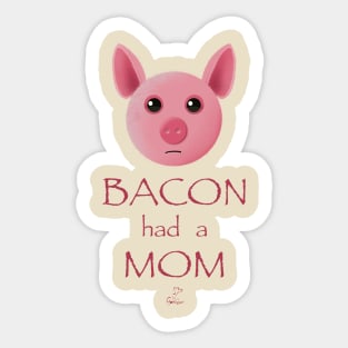 Bacon had a mom Sticker